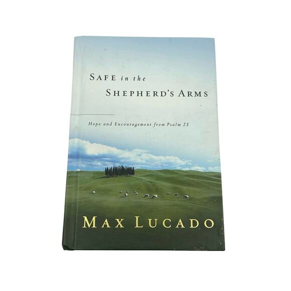 Safe in the Shepherd's Arms: Hope and Encouragement from Psalm 23 by Max Lucado - Picture 1 of 4